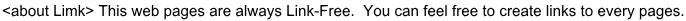 <about Limk> This web pages are always Link-Free.  You can feel free to create links to every pages.